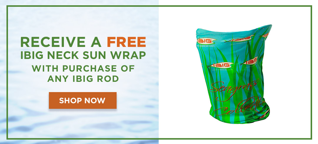 RECEIVE A FREE IBIG NECK SUN WRAP WITH PURCHASE OF ANY IBIG ROD 